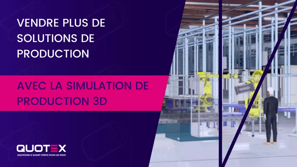 Vendre plus de solution de production avec la simulation de production 3D